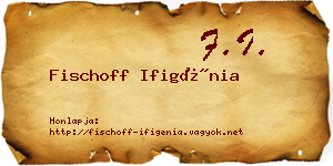 Fischoff Ifigénia névjegykártya